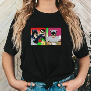 Batman yelling at catwoman meme shirt