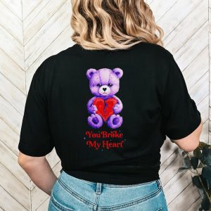Bear you broke my heart shirt