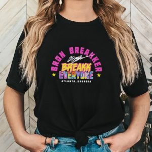 Bron Breakker breakk everyone Atlanta Georgia signature text shirt