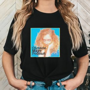 Chrissie Mayr Podcast Shirt