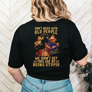 Clint Eastwood don’t mess with old people we didn’t get this age by being stupid shirt