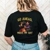 Clint Eastwood go ahead make my day shirt