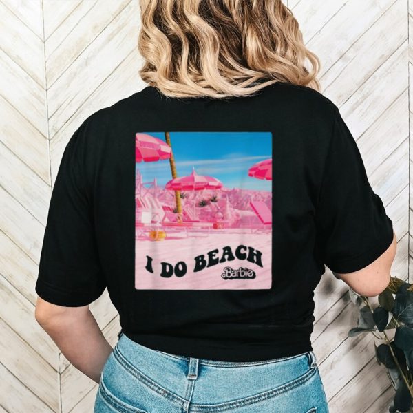 Cosmopolitan Barbie The Movie I Do Beach Shirt