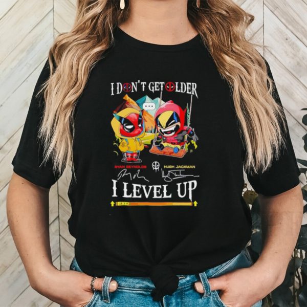 Deadpool and Wolverine I don’t get older I level up shirt