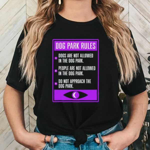 Dog park sign dog park rules shirt