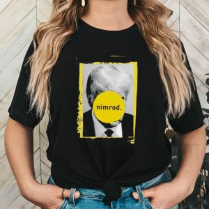 Donald Trump Nimrod 45 shirt