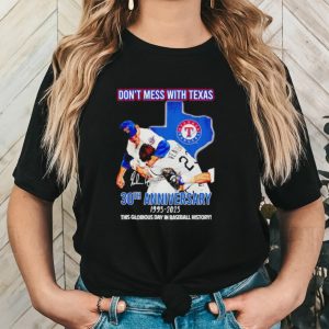 Don’t mess with Texas 30th anniversary 1993 2023 this glorious day in baseball history shirt