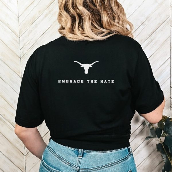 Embrace the hate Texas Longhorns logo shirt