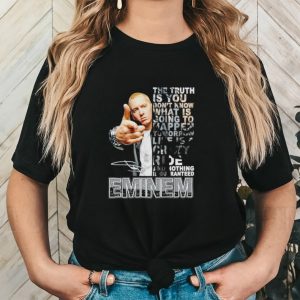 Eminem the truth is you don’t know what is going to happen tomorrow life is crazy shirt