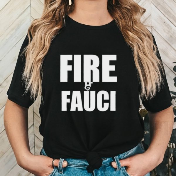 Fire Fauci shirt