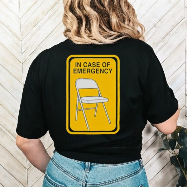 Folding chair in case of emergency shirt