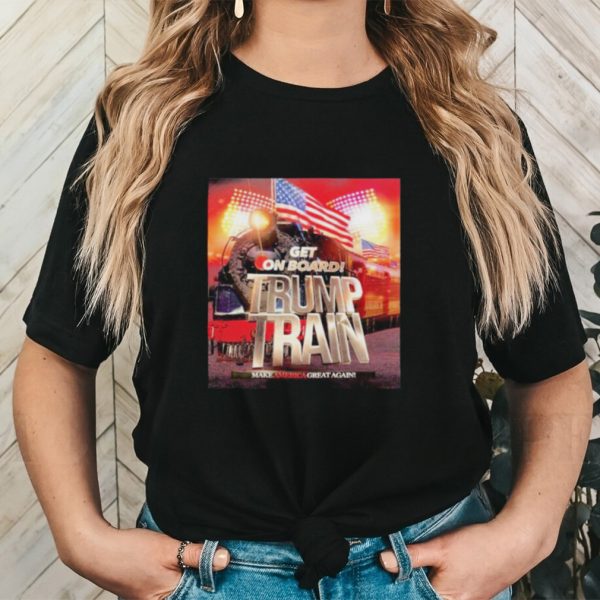 Get on board Trump train make America great again shirt