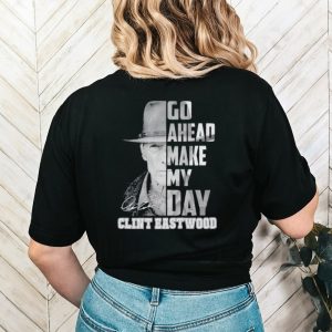 Go ahead make my day Clint Eastwood shirt