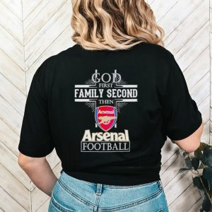 God first family second then Arsenal football shirt