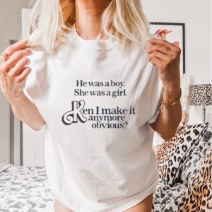 Got Funny He Was A Boy She Was A Girl Ken I Make It Anymore Obvious Shirt