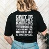 Grit Is Dining On A Kneecap Flossing With The Tendons Shirt