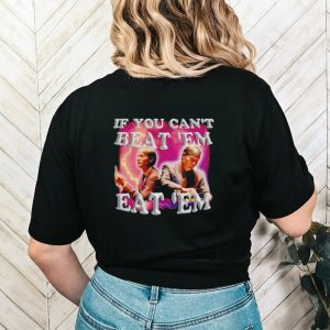 Hannibal if you can’t beat ’em eat ’em shirt