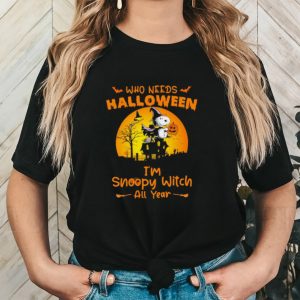 Happy Halloween who needs Halloween I’m Snoopy witch all year gift shirt