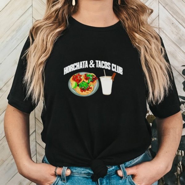 Horchata and Tacos Club T shirt