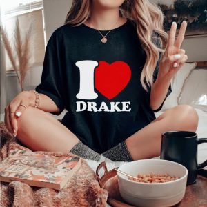 I Love Drake shirt
