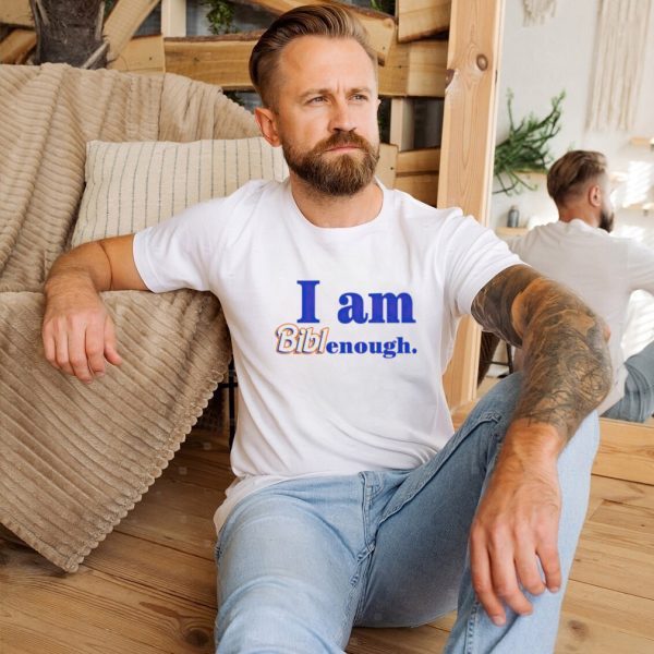 I am Biblenough shirt