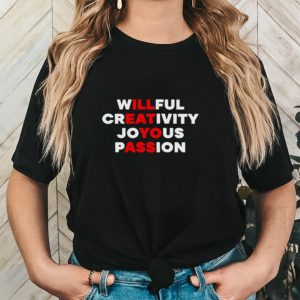 I’ll eat yo ass willfull creativity joyous passion shirt