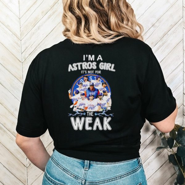 I’m a Astros girl it’s not for the weak signatures shirt