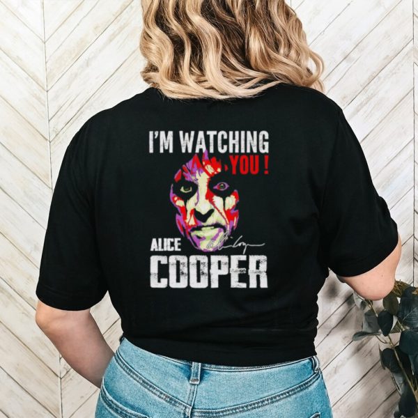 I’m watching you Alice Cooper shirt