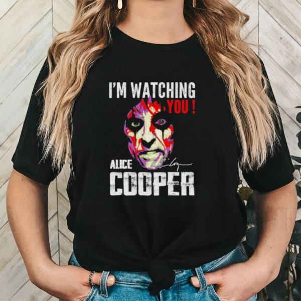 I’m watching you Alice Cooper shirt