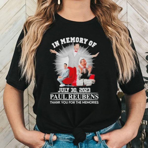 In memory of july 30 2023 paul reubens thank you for the memories shirt