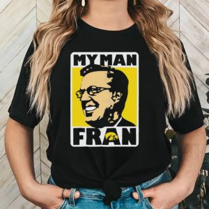 Iowa hawkeyes my man fran shirt