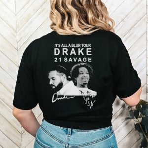 It’s all a blur tour drake 21 savage signature shirt