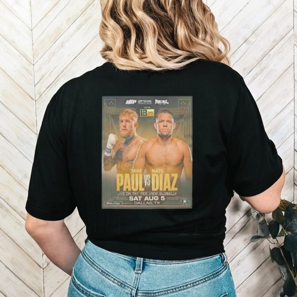 Jake Paul Vs Nate Diaz Shirt Sat Aug 5 Dallas Tx shirt