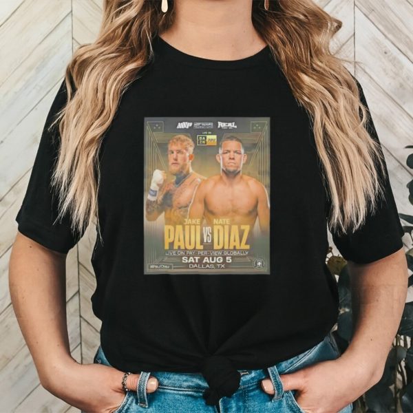 Jake Paul Vs Nate Diaz Shirt Sat Aug 5 Dallas Tx shirt