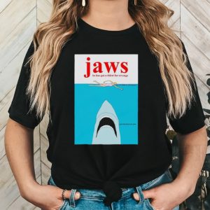 Jaws he has got a thirst for revenge shirt