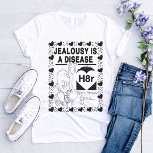 Jealousy is a disease shirt