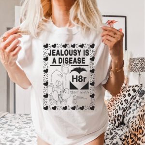 Jealousy is a disease shirt