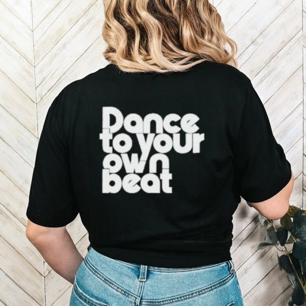 Jenny Powell Dance To Your Own Beat Shirt