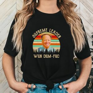 Joe Biden Supreme leader Wun Dum Fuc vintage shirt