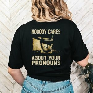 John Wayne nobody cares about your pronouns shirt