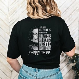 Johnny Depp I believe that life is a series of chapters shirt