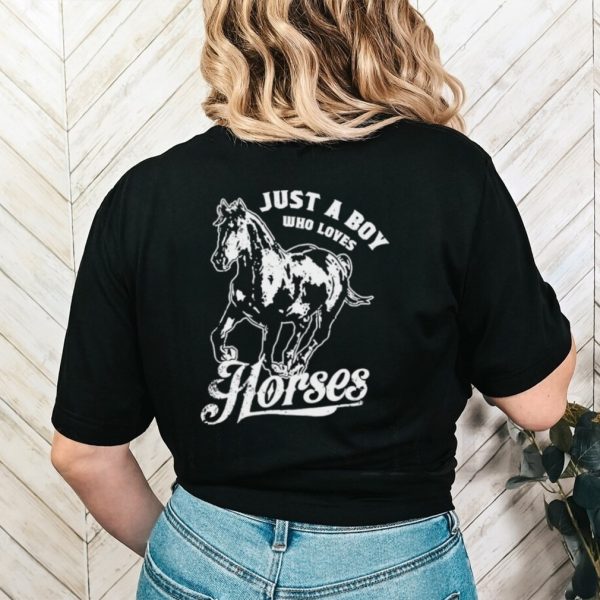 Just a boy who loves horses shirt