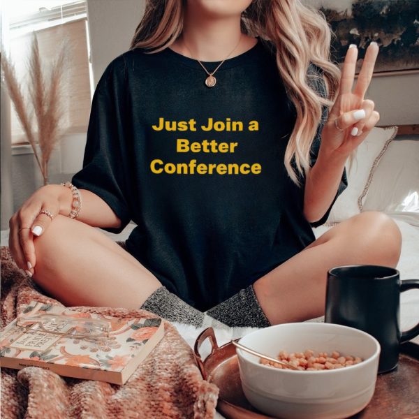 Just join a better conference shirt