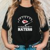 Kansas City Chiefs fueled by haters shirt