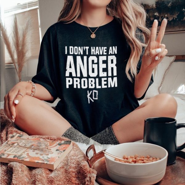 Kevin owens I don’t have an anger problem shirt