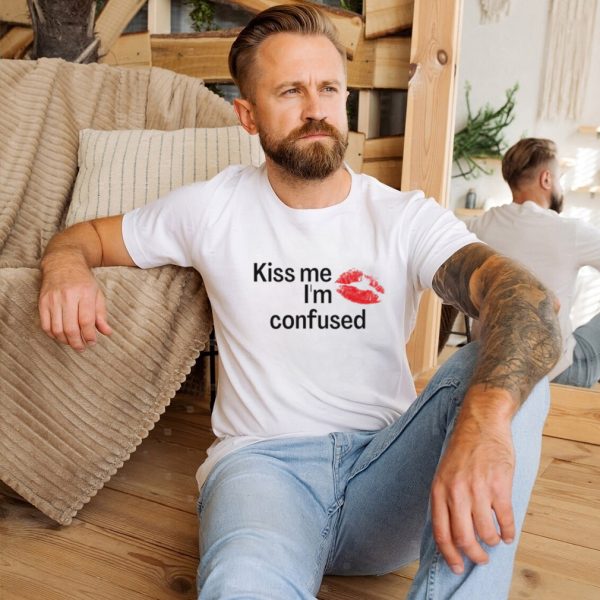 Kiss me i’m confused shirt