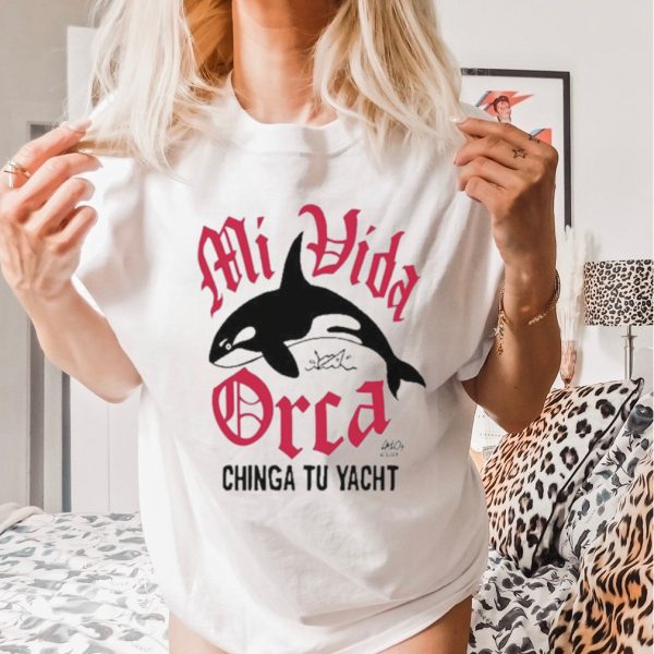 Lalo alcaraz mi vida orca chinga tu yacht shirt