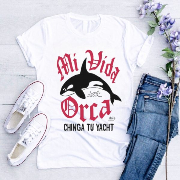 Lalo alcaraz mi vida orca chinga tu yacht shirt