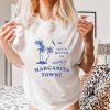 Life’s Better In Margarita Towne shirt