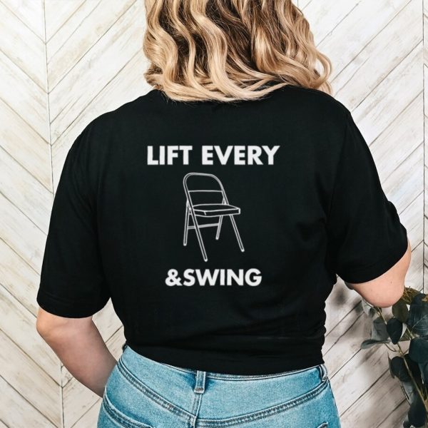 Lift every and swing shirt